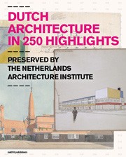 Dutch Architecture in 250 Highlights