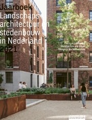Landschapsarchitectuur en stedenbouw in Nederland. Jaarboek 2021