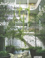 Landschapsarchitectuur en stedenbouw in Nederland. Jaarboek 2022