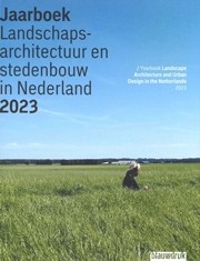 Landschapsarchitectuur en stedenbouw in Nederland. Jaarboek 2023