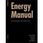 Energy Manual. Sustainable Architecture | Manfred Hegger, Matthias Fuchs, Thomas Stark, Martin Zeumer | 9783764388300