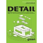 DETAIL Green 02/2017 - Zeitschrift fur nachhaltige Architektur und energetische Sanierung / Review of Sustainable Architecture and Energy-Efficient Refurbishment | DETAIL