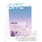 The Site Magazine 39. Foundations / Disruptions