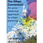 The Urban Connection. An actor-relational approach to urban planning | Luuk Boelens | 9789064507069