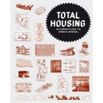 TOTAL HOUSING. Alternatives to Sprawl | Tomoko Sakamoto, Irene Hwang, Albert Ferré | 9788496540880