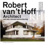 Robert van 't Hoff. Architect van een nieuwe samenleving | Dolf Broekhuizen, Evert van Straaten, Herman Bergeijk | 9789056627492