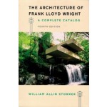 The Architecture of Frank Lloyd Wright. A Complete Catalog - Fourth Edition | William Allin Storrer | 9780226435756
