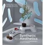 Synthetic Aesthetics. Investigating Synthetic Biology’s Designs on Nature | Alexandra Daisy Ginsberg, Jane Calvert, Pablo Schyfter, Alistair Elfick, Drew Endy | 9780262019996