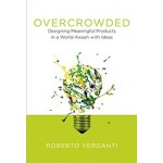 Overcrowded. Designing Meaningful Products in a World Awash With Ideas | Roberto Verganti | 9780262035361