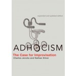 ADHOCISM. The Case for Improvisation - expanded and updated edition | Charles Jencks, Nathan Silver | 9780262518444
