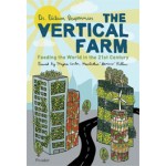 The Vertical Farm. Feeding the World in the 21st Century | Dickson Despommier | 9780312610692
