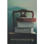 NOW I SIT ME DOWN. From Klismos to Plastic Chair. A Natural History | Witold Rybczynski | 9780374223212