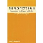 The Architect's Brain. Neuroscience, Creativity, and Architecture | Harry Francis Mallgrave | 9780470658253