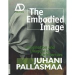The Embodied Image. Imagination and Imagery in Architecture | Juhani Pallasmaa | 9780470711903