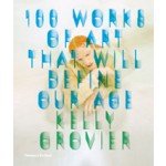 100 Works of Art that will define our Age | Kelly Grovier | 9780500239070