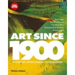 ART SINCE 1900. Modernism · Antimodernism · Postmodernism | Hal Foster, Rosalind Krauss, Yve-Alain Bois, Benjamin H.D. Buchloh, David Joselit | 9780500239537