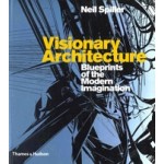 Visionary Architecture. Blueprints of The Modern Imagination | Neil Spiller | 9780500286555 | Thames & Hudson