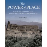 The Power of Place Rulers and Their Palaces, Landscapes, Cities, and Holy Places | 9780691167626 | Princeton