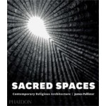 SACRED SPACES. Contemporary Religious Architecture | James Pallister | 9780714868950