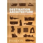 DESTINATION ARCHITECTURE. The Essential Guide to 1000 Contemporary Buildings | 9780714875354 | PHAIDON