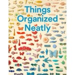Things Organized Neatly - The Art of Arranging the Everyday | Austin Radclffe | 9780789331137 | UNIVERSE