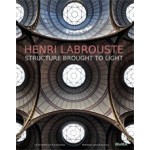 Henri Labrouste. Structure Brought to Light | Barry Bergdoll, Corinne Bélier, Marc le Coeur | 9780870708398 | MoMA