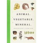 ANIMAL. VEGETABLE.MINERAL. Organising Nature: A Picture Album | Welcome Collection | 9780957028593