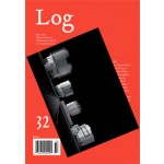 Log 32. Observations On Architecture and The Contemporary City. Fall 2014 | Cynthia Davidson | Log magazine