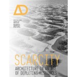 AD. Scarcity. Architecture in an Age of Depleting Resources Architectural Design