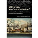 Old Europe, New Suburbanization? Governance, Land, and Infrastructure in European Suburbanization | Nicholas Phelps | 9781442626010 | University Of Toronto Press