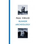 Bunker Archeology. Reprint 2009 | Paul Virilio | 9781568980157