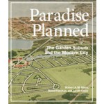 Paradise Planned. The Garden Suburb and the Modern City | Robert A.M. Stern, David Fishman, Jacob Tilove | 9781580933261