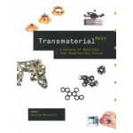 Transmaterial. Next. A catalog of materials that redefine our future | Blaine Browell | 9781616895600 | Princeton Architectural Press
