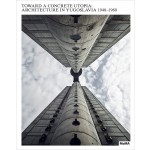 Toward a Concrete Utopia. | Architecture in Yogoslavia 1948-1980 | Martino Stierli | 9781633450516 | MoMa