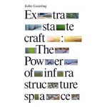 Extrastatecraft. The power of infrastructure space | Keller Easterling |  9781784783648 | Verso Books