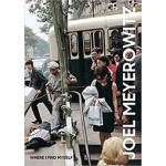 JOEL MEYEROWITZ: Where I Find Myself - A lifetime retrospective | Colin Westerbeck | 9781786271860 | Laurence King Publishing