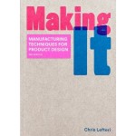 Making It. Manufacturing Techniques for Product Design - Third Edition | Chris Lefteri | 9781786273277 | Laurence King