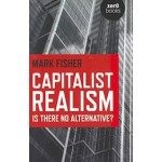 Capitalist Realism | Is There No Alternative? | Mark Fisher | 9781846943171 | Zer0 Books