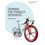Drawing for Product Designers. Portfolio Skills Product Design | Kevin Henry | 9781856697439