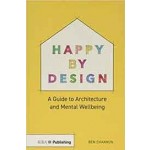 Happy by Design: A Guide to Architecture and Mental Wellbeing | Ben Channon | 9781859468784 | RIBA Enterprises