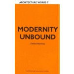 Architecture Words 7 Modernity Unbound | AA London | 9781902902890