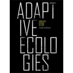 ADAPTIVE ECOLOGIES. Correlated Systems of Living | Theodore Spyropoulos | 9781907896132