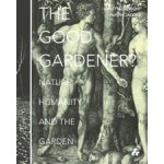 THE GOOD GARDENER? Nature, Humanity and The Garden | Annette Giesecke, Naomi Jacobs | 9781908967459 | ARTIFICE, black dog
