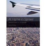 At Home in Sprawl. Selected Essays on Architecture