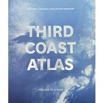 THIRD COAST ATLAS |  Daniel Ibanez,‎ Clare Lyster,‎ Charles Waldheim,‎ Mason White | Actar | 9781940291918
