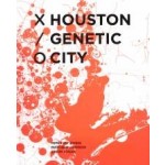 Houston Genetic City | Peter Zweig, Matthew Johnson, Jason Logan | 9781948765244 | ACTAR