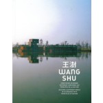 Wang Shu. Building a Different World in Accordance with Principles of Nature | Wang Shu | 9782867422119