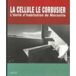 The Cell Le Corbusier. L'unite D'habitation de Marseille - Le Cellule Le Corbusier. L'unite D'habitation de Marseille | 9782919230082