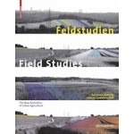 Field Studies. The New Aesthetics of Urban Agriculture | Regionalverband Ruhr, Udo Weilacher | 9783034602600