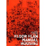 FLOOR PLAN MANUAL HOUSING (revised and expanded fourth edition) | Friederike Schneider | 9783034607087